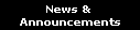 News & 
Announcements